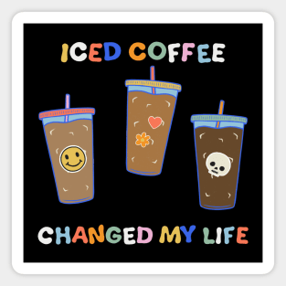 Iced Coffee Changed My Life Magnet